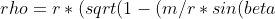 rho = r*(sqrt(1-(m/r*sin(beta))^2)-m/r*cos(beta))